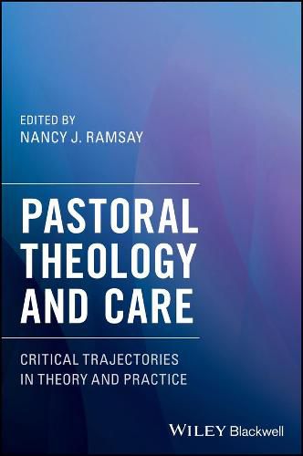 Cover image for Pastoral Theology and Care: Critical Trajectories in Theory and Practice