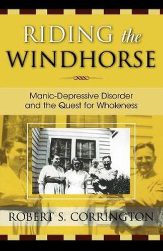 Cover image for Riding the Windhorse: Manic-Depressive Disorder and the Quest for Wholeness