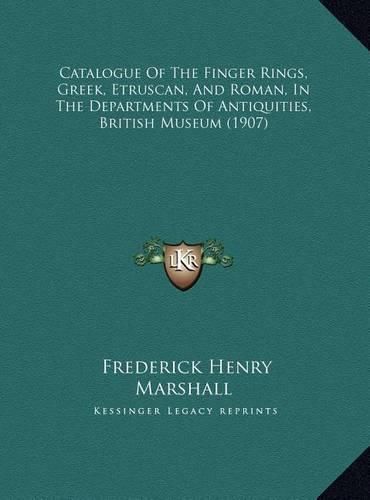 Catalogue of the Finger Rings, Greek, Etruscan, and Roman, in the Departments of Antiquities, British Museum (1907)