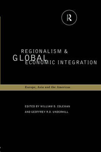 Cover image for Regionalism and Global Economic Integration: Europe, Asia and the Americas