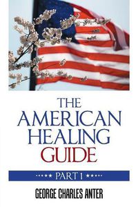 Cover image for The American Healing Guide: Part 1