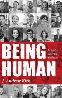 Cover image for Being Human: An Historical Inquiry Into Who We Are