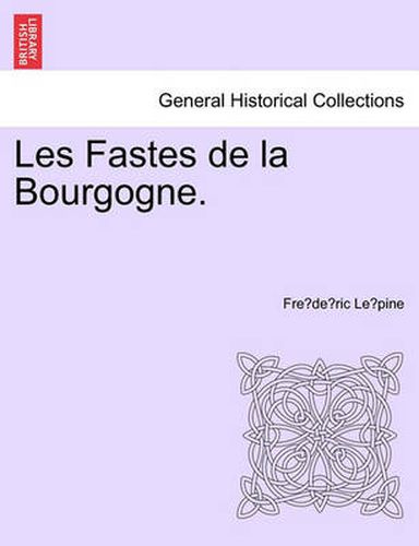 Cover image for Les Fastes de La Bourgogne.