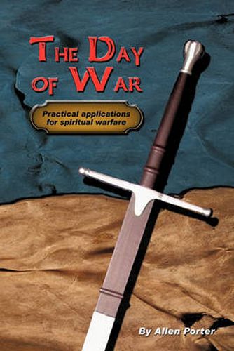 Cover image for The Day of War: Practical Applications for Spiritual Warfare