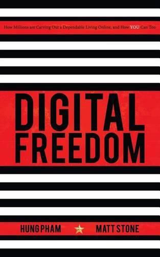 Digital Freedom: How Millions Are Carving Out a Dependable Living Online, and How You Can Too