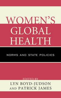 Cover image for Women's Global Health: Norms and State Policies