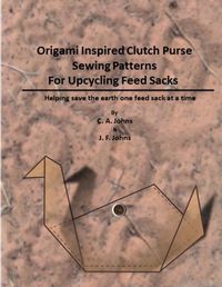 Cover image for Origami Inspired Clutch Purse Sewing Patterns for Upcycling Feed Sacks