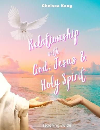 Relationship with God, Jesus, and Holy Spirit: Teaching Guide