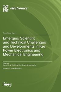 Cover image for Emerging Scientific and Technical Challenges and Developments in Key Power Electronics and Mechanical Engineering