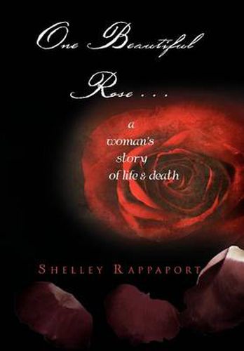 Cover image for One Beautiful Rose . . .: A Woman's Story of Life & Death