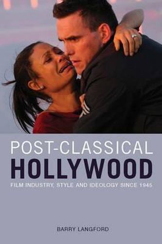 Cover image for Post-classical Hollywood: Film Industry, Style and Ideology Since 1945