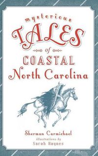 Cover image for Mysterious Tales of Coastal North Carolina