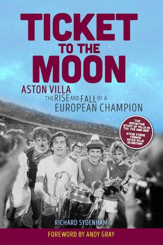 Cover image for Ticket to the Moon: Aston Villa: The Rise and Fall of a European Champion