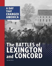 Cover image for The Battles of Lexington and Concord: A Day That Changed America