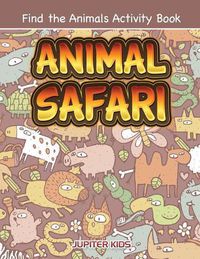 Cover image for Animal Safari: Find the Animals Activity Book