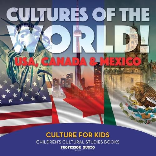 Cover image for Cultures of the World! USA, Canada & Mexico - Culture for Kids - Children's Cultural Studies Books