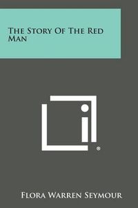 Cover image for The Story of the Red Man