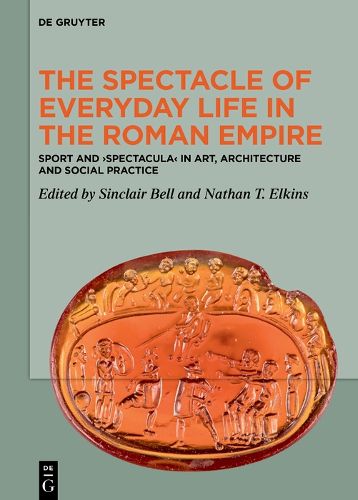 Cover image for The Spectacle of Everyday Life in the Roman Empire