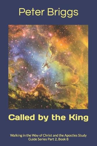 Cover image for Called by the King: Walking in the Way of Christ and the Apostles Study Guide Series Part 2, Book 8