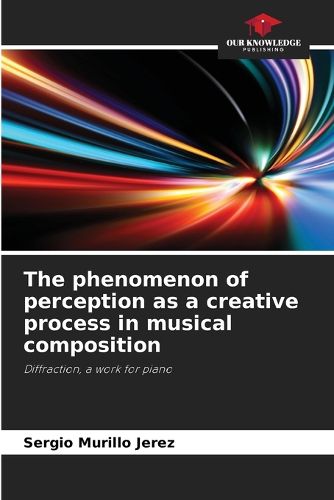 Cover image for The phenomenon of perception as a creative process in musical composition