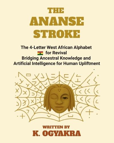 Cover image for The Ananse Stroke, the 4- Letter Alphabet for Revival