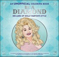 Cover image for Be a Diamond: Decades of Dolly Parton's Style (an Unofficial Coloring Book)