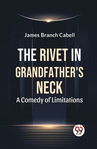 Cover image for The Rivet in Grandfather's Neck A Comedy of Limitations (Edition2023)