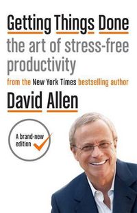 Cover image for Getting Things Done: The art of stress-free productivity