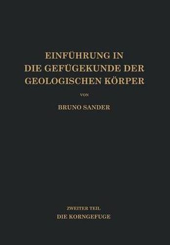 Cover image for Einfuhrung in die Gefugekunde der Geologischen Koerper: Zweiter Teil Die Korngefuge