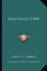 Cover image for King Philip (1904)