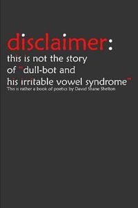 Cover image for Disclaimer: This is Not the Story of "Dull-Bot and His Irritable Vowel Syndrome"
