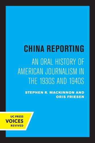 Cover image for China Reporting: An Oral History of American Journalism in the 1930s and 1940s