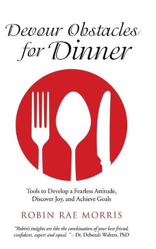 Cover image for Devour Obstacles for Dinner: Tools to Develop a Fearless Attitude, Discover Joy, and Achieve Goals