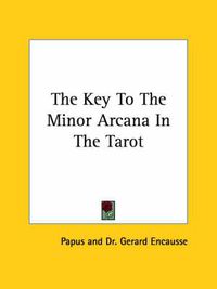 Cover image for The Key to the Minor Arcana in the Tarot