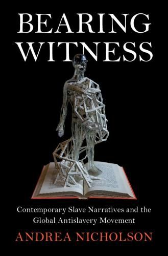 Cover image for Bearing Witness: Contemporary Slave Narratives and the Global Antislavery Movement