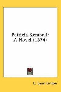 Cover image for Patricia Kemball: A Novel (1874)