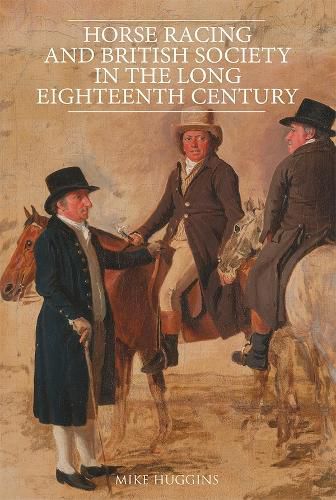 Cover image for Horse Racing and British Society in the Long Eighteenth Century