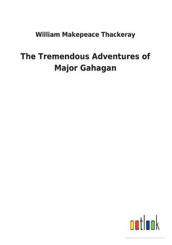 Cover image for The Tremendous Adventures of Major Gahagan