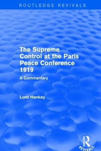 Cover image for The Supreme Control at the Paris Peace Conference 1919 (Routledge Revivals): A Commentary