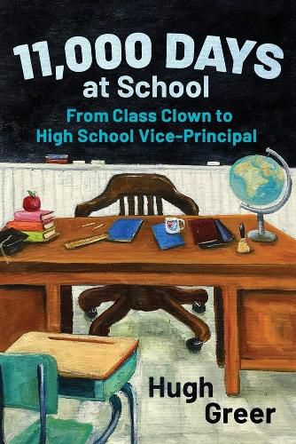 Cover image for 11,000 Days at School: From Class Clown to High School Vice-Principal