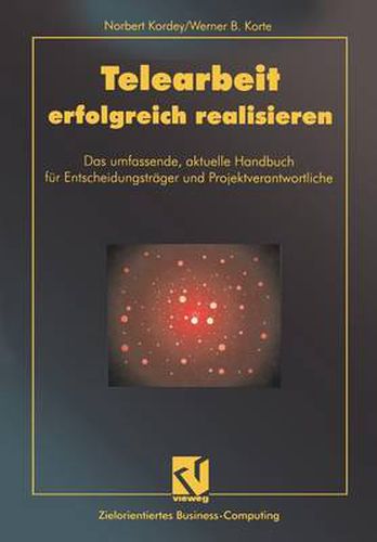 Cover image for Telearbeit Erfolgreich Realisieren: Das Umfassende, Aktuelle Handbuch Fur Entscheidungstrager Und Projektverantwortliche