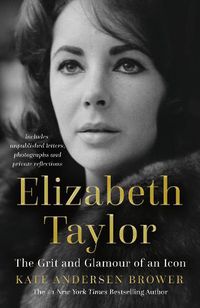 Cover image for Elizabeth Taylor: The Grit and Glamour of an Icon