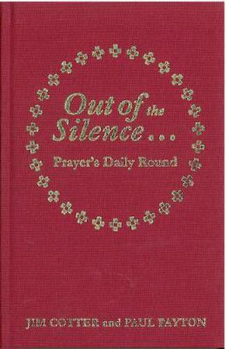 Cover image for Out of the Silence... into the Silence: Prayer's Daily Round