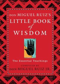 Cover image for Don Miguel Ruiz's Little Book of Wisdom: The Essential Teachings