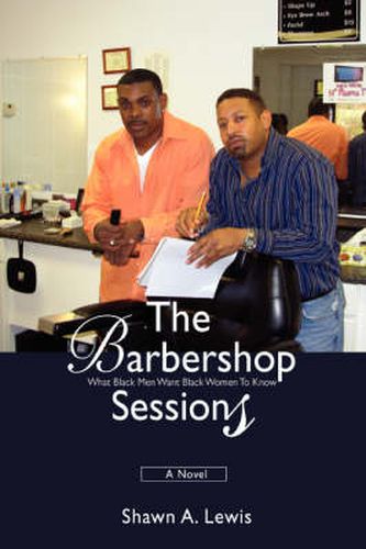 Cover image for The Barbershop Sessions: What Black Men Want Black Women to Know