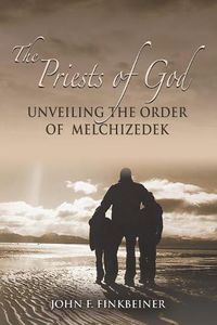 Cover image for The Priests of God: Unveiling the Order of Melchizedek