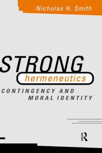 Cover image for Strong Hermeneutics: Contingency and moral identity