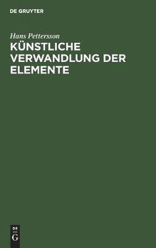 Cover image for Kunstliche Verwandlung Der Elemente: (Zertrummerung Der Atome)