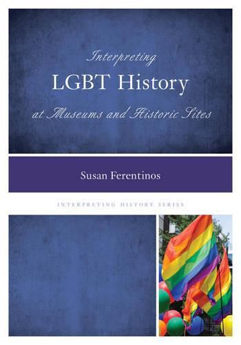 Cover image for Interpreting LGBT History at Museums and Historic Sites