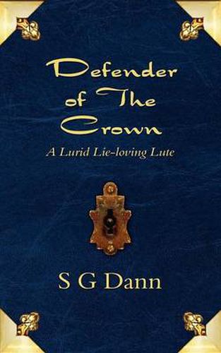 Cover image for Defender of the Crown: A Lurid Lie-Loving Lute